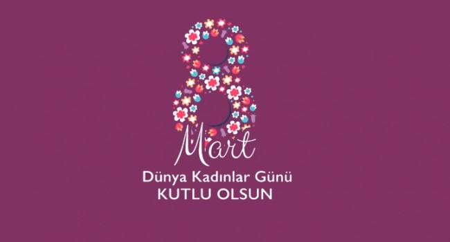 8 Mart Dünya Emekçi Kadınlar Günü'nüz Kutlu Olsun!